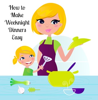 How to make weeknight dinners easy